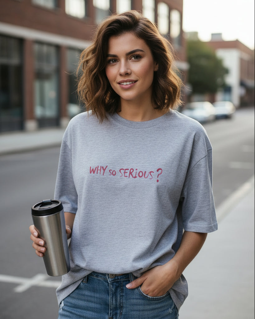 Why So Serious? Unisex Oversized T-Shirt