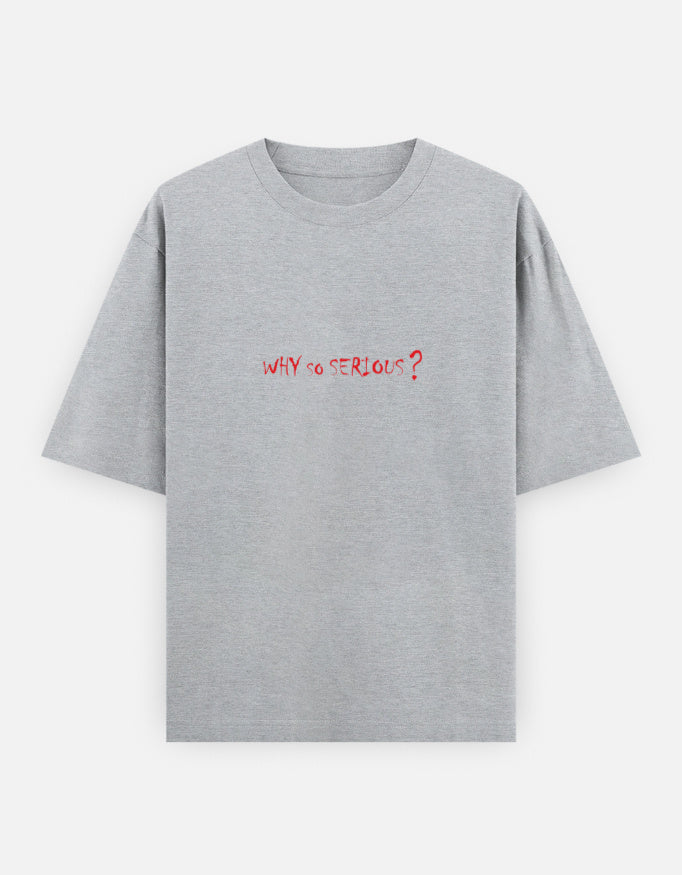 Why So Serious? Unisex Oversized T-Shirt