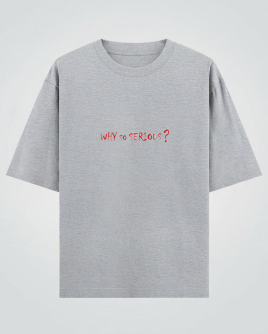 Why So Serious? Unisex Oversized T-Shirt
